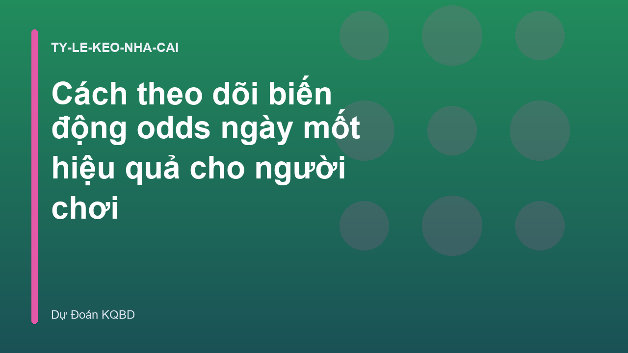 Cách theo dõi biến động odds ngày mốt hiệu quả cho người chơi