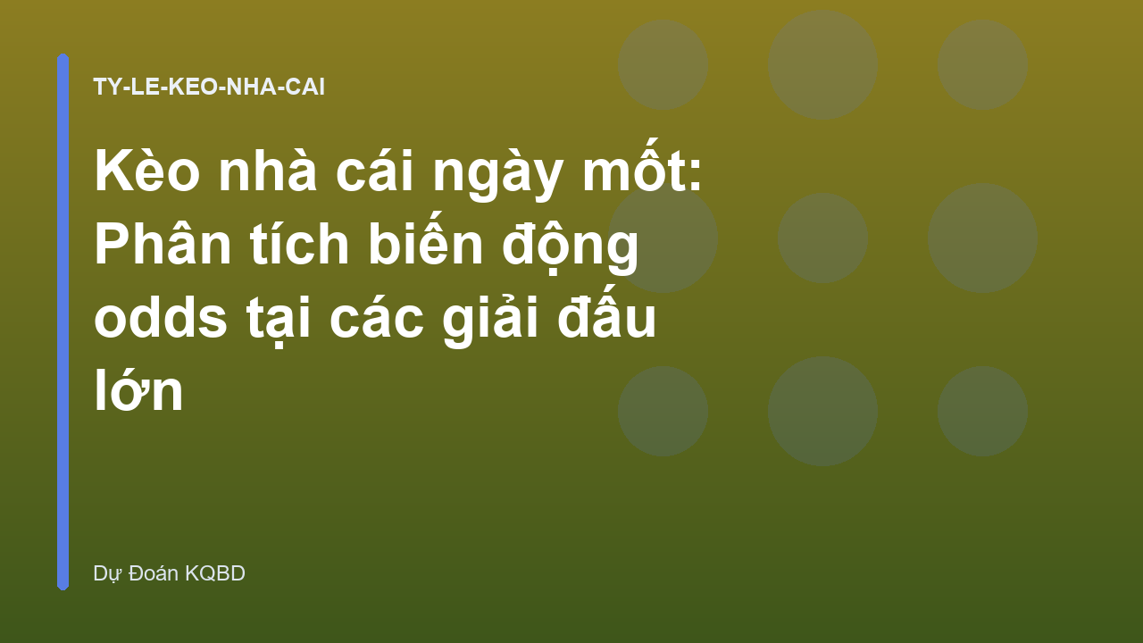 Kèo nhà cái ngày mốt: Phân tích biến động odds tại các giải đấu lớn