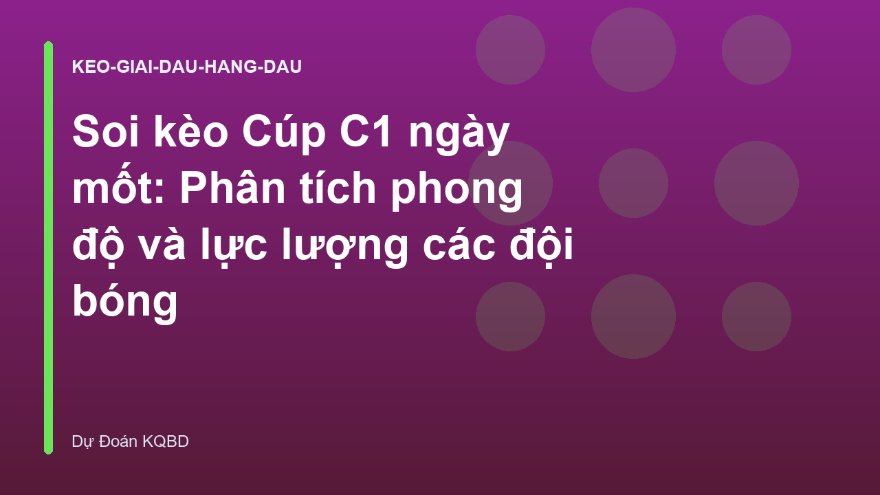 Soi kèo Cúp C1 ngày mốt: Phân tích phong độ và lực lượng các đội bóng